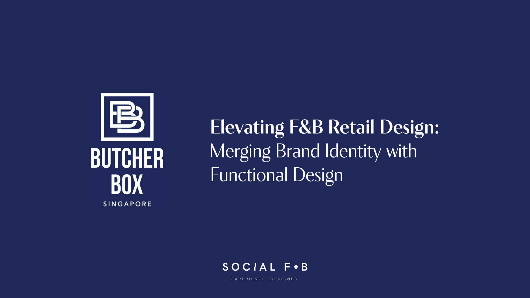 Butcher Box Singapore developed by Social F+B, highlighting F&B retail design, brand identity creation, and functional retail concept strategy.